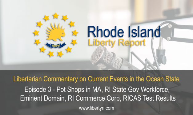 RILR EP3: Pot Shops in Mass, RI Government Workforce, Eminent Domain, RI Commerce Corp, RICAS Test Results