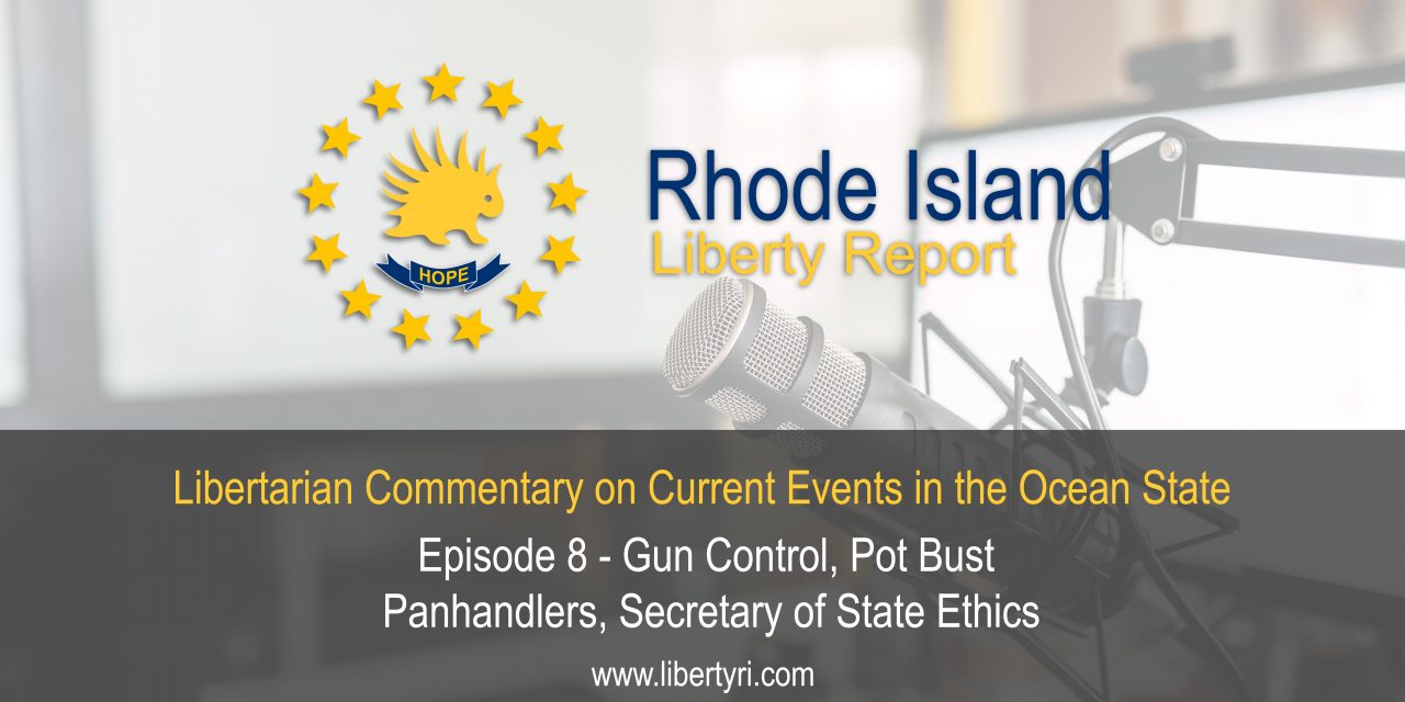 RILR EP8: Gun Control, Pot Bust, Panhandlers, Secretary of State Ethics