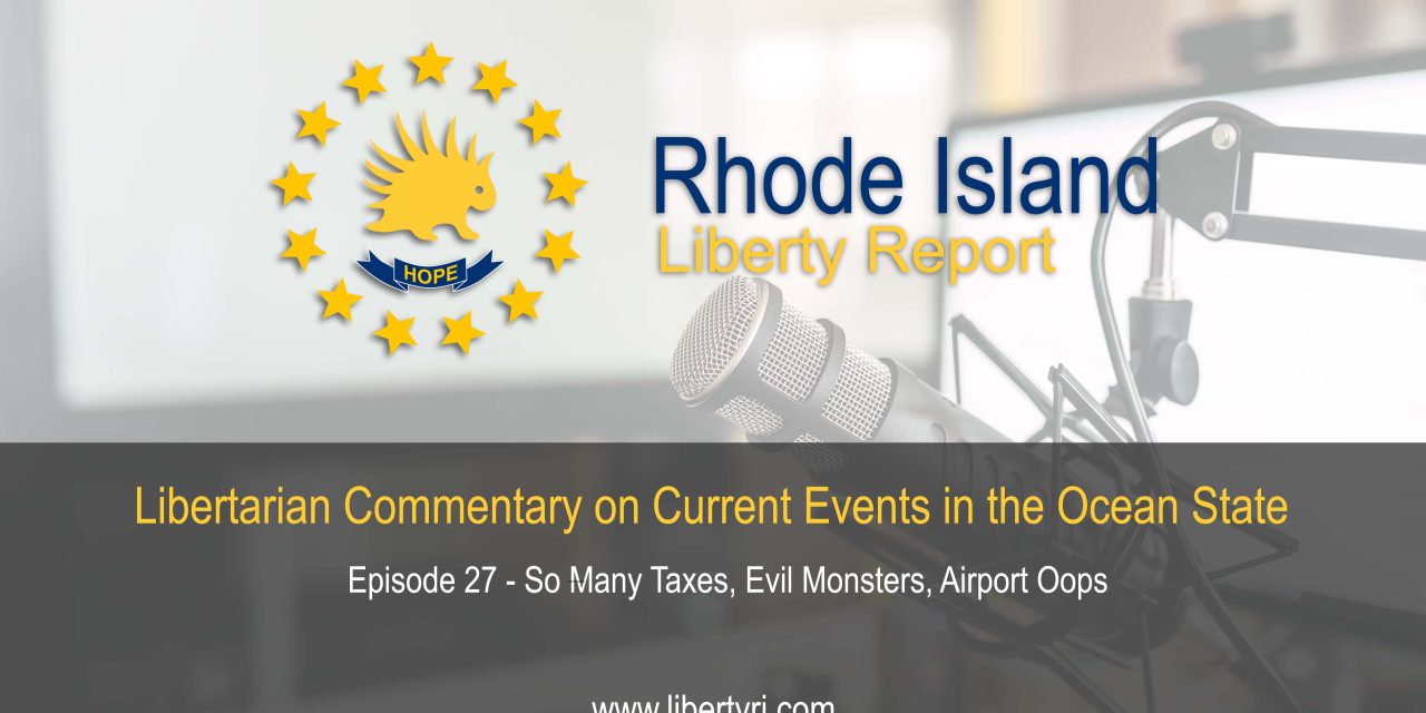 RILR 27 – So Many Taxes, Evil Monsters, Airport Oops
