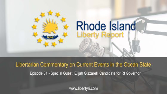RILR 31 – Special Guest: Elijah Gizzarelli Libertarian Candidate for Governor